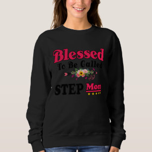 Blessed To Be Called Step Mom Cute Mother s Day Su Sweatshirt