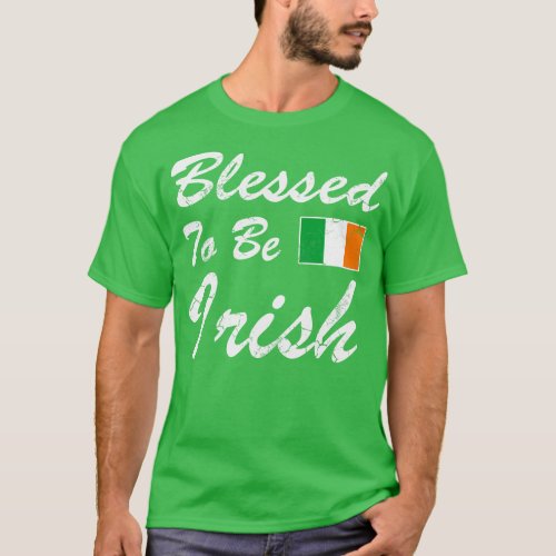 Blessed To Be Irish Ireland Flag St Patricks Day T_Shirt