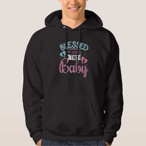 Blessed To Carry This Baby Pregnant Mommy Pregnanc Hoodie