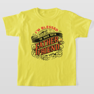 BLESSED TWICE —A FATHER & A FRIEND T-Shirt