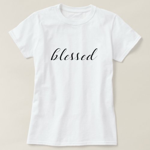 Blessed _ Typography Quote T_Shirt