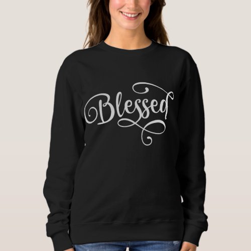 Blessed White Fancy Script Christian Religious God Sweatshirt