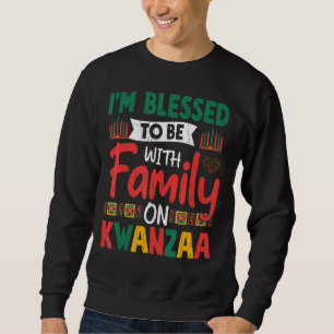 Blessed With Family On Kwanzaa Fun African America Sweatshirt
