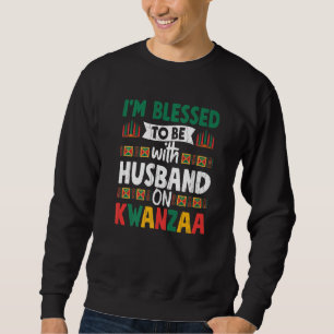 Blessed With Husband On Kwanzaa Fun African Americ Sweatshirt