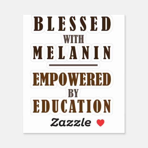 Blessed with melanin empowered by education sticker