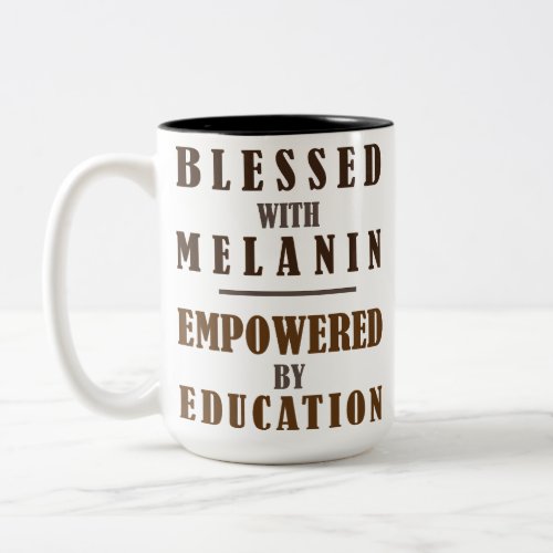 Blessed with melanin empowered by education Two_Tone coffee mug