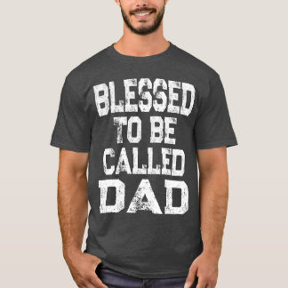 Blessedo Be Called Dad FatherS Day girl T-Shirt