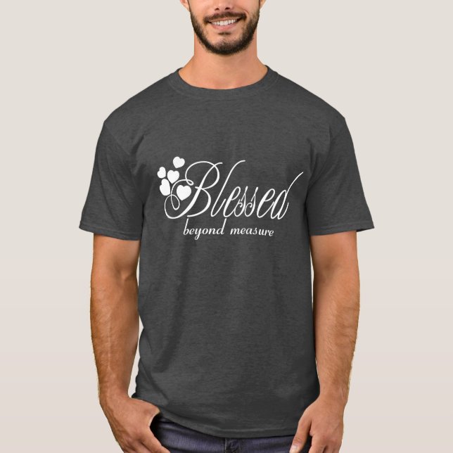 Blesses beyond measure T-Shirt (Front)