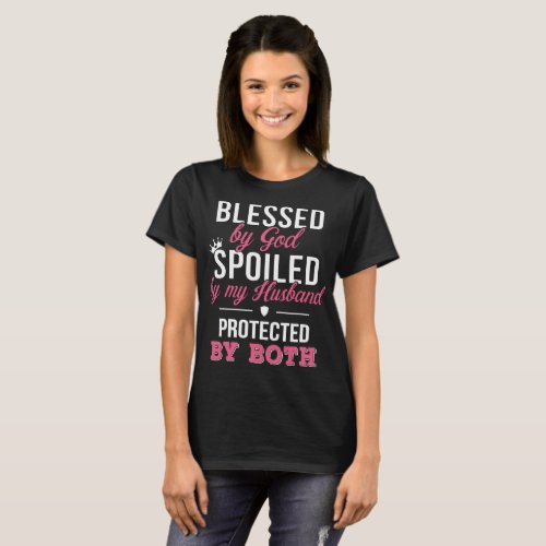 blesses by god spoiled by ny husband protected by T_Shirt