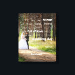 Blessing of the Hands Wedding Custom Photo Canvas Print<br><div class="desc">Add your own photo to this beautiful wrapped canvas featuring the Blessing of the Hands poem. Here, the first line ("These are the hands of your best friend ... ") is written in a modern typographical style in white, layered over your custom photo. This is a beautiful personalized keepsake of...</div>