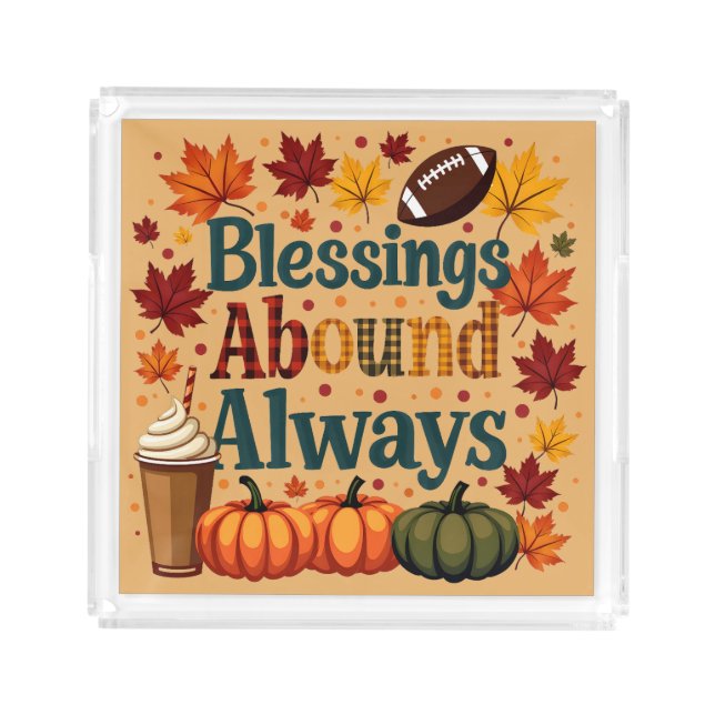 Blessings Abound Always Autumn Design Acrylic Tray (Front)