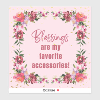 Blessings Are Accessories  Sticker