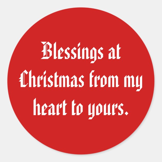 Blessings At Christmas From My Heart To Yours. Classic Round Sticker