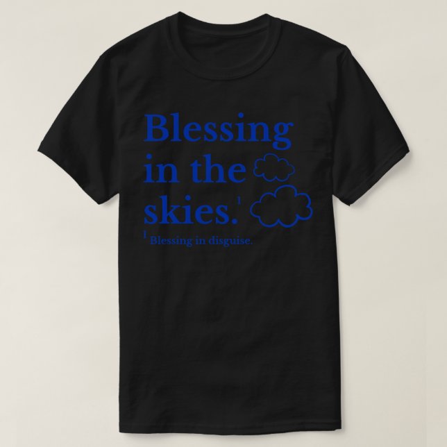 Blessings in the Skies Pun Intended T-Shirt (Design Front)