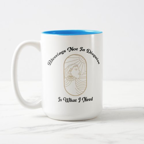 Blessings Not In Disguise Is What I Need Two_Tone Coffee Mug