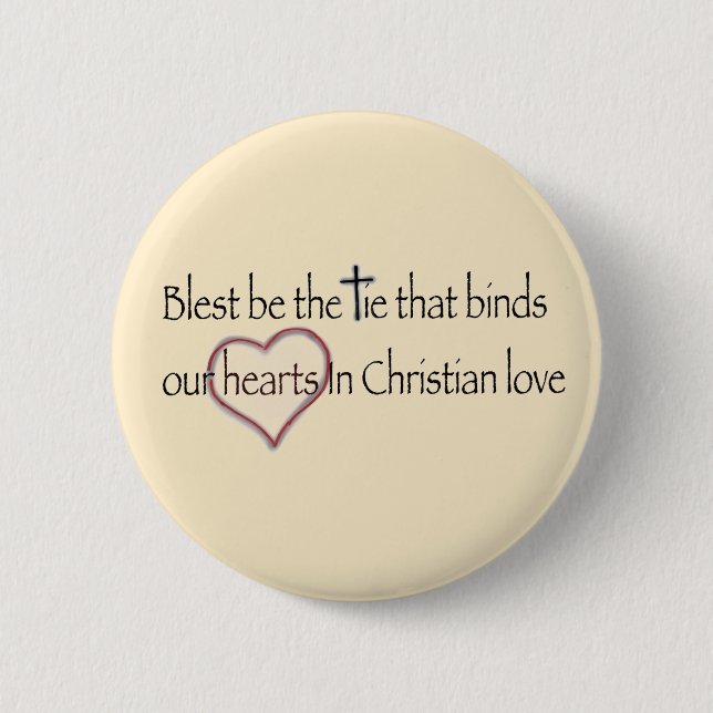 ‘Blest Be the Tie that Binds’ Christian Quote  Button (Front)