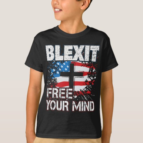 Blexit Free Your Mind American Flag and Cross T_Shirt