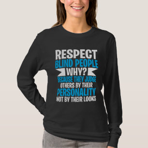 Blind and Low Vision   Respect Blind People T-Shirt