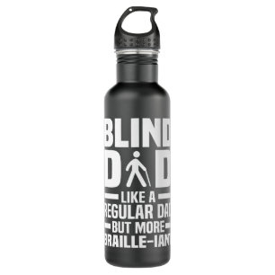 Blind Dad - Braille Visually Impaired Blindless Stainless Steel Water Bottle