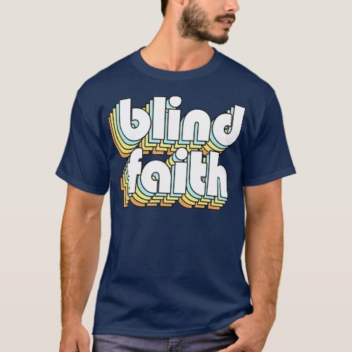 Blind Faith Retro Rainbow Typography Faded Style T_Shirt
