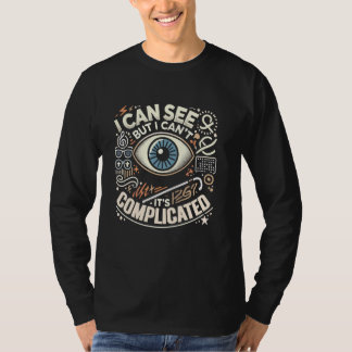 Blind Life Visually Impaired Legally Blind People  T-Shirt