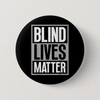 Blind Lives - Blind Awareness Visually Impaired Button