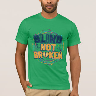 Blind Not Broken Shirt