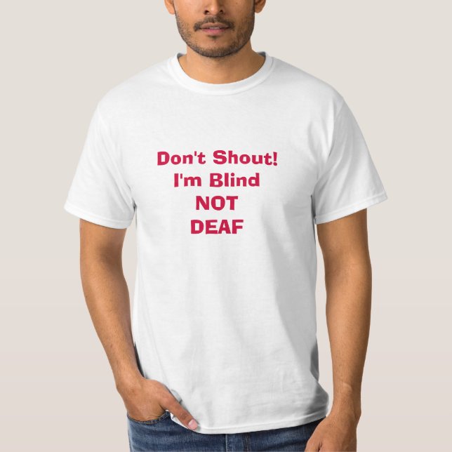 Blind Not Deaf Shirt (Front)