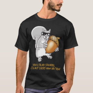 Blind Squirrel T-Shirt