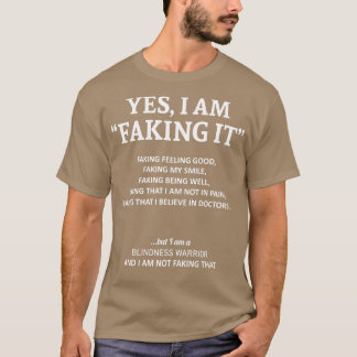 Blindness Awareness I Am Faking It In This Family T-Shirt