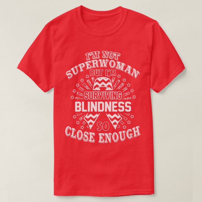 Blindness Awareness Im Not Superwoman But Im Survi T-Shirt (Design Front)