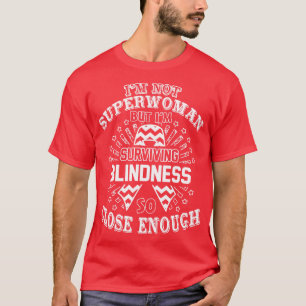 Blindness Awareness Im Not Superwoman But Im Survi T-Shirt