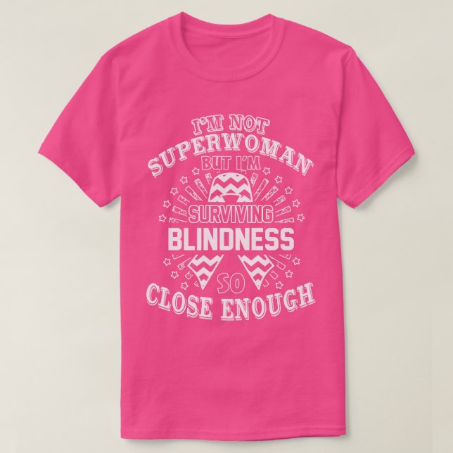 Blindness Awareness Im Not Superwoman But Im Survi T-Shirt (Design Front)