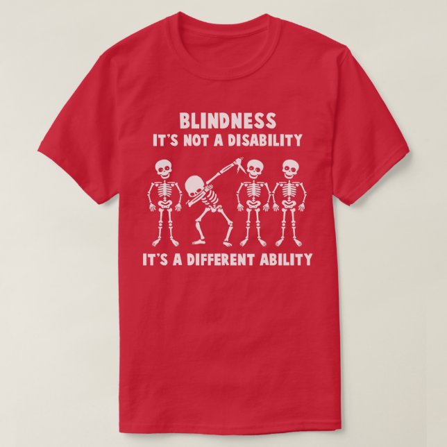 Blindness Awareness Its Not A Disability Its A Dif T-Shirt (Design Front)