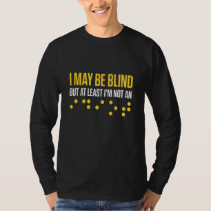 Blindness For Blind People Blind Person Braille Re T-Shirt