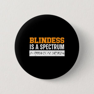 Blindness Is A Spectrum Braille Blind Awareness Vi Button