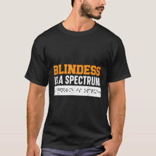Blindness Is A Spectrum Braille Blind Awareness Vi T-Shirt