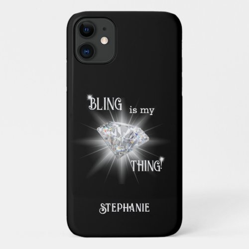 Bling Is My Thing Diamond Sparkle  iPhone 11 Case