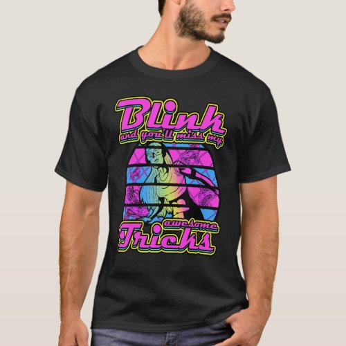 Blink And Youll Miss My Awesome Tricks Roller Ska T_Shirt