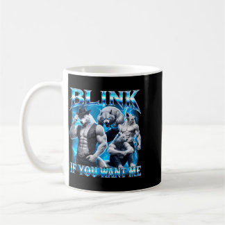 Blink If Want Funny Sarcastic Alpha Wolf Meme Coffee Mug