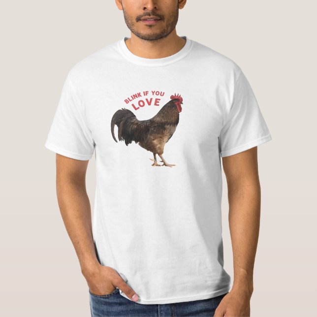 Blink if you love rooster T-Shirt (Front)