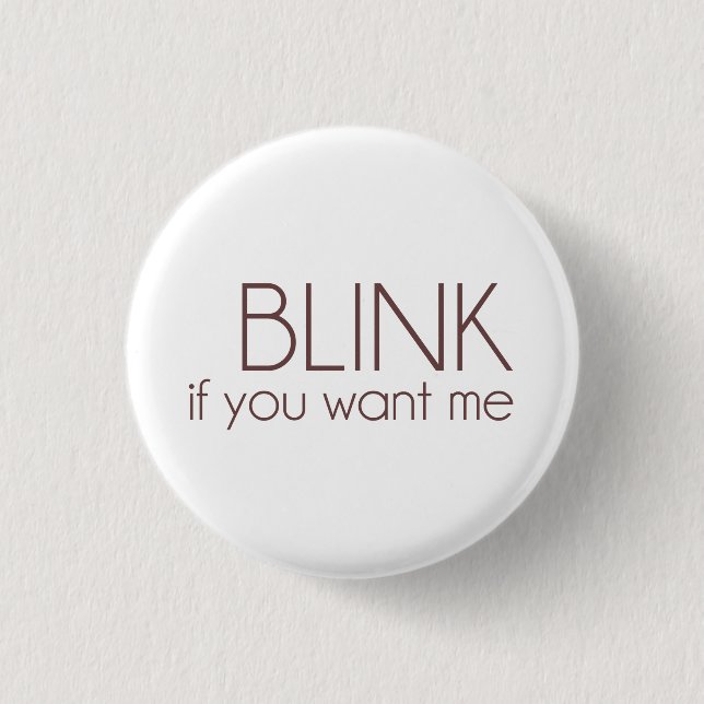 Blink If You Want Me Button (Front)