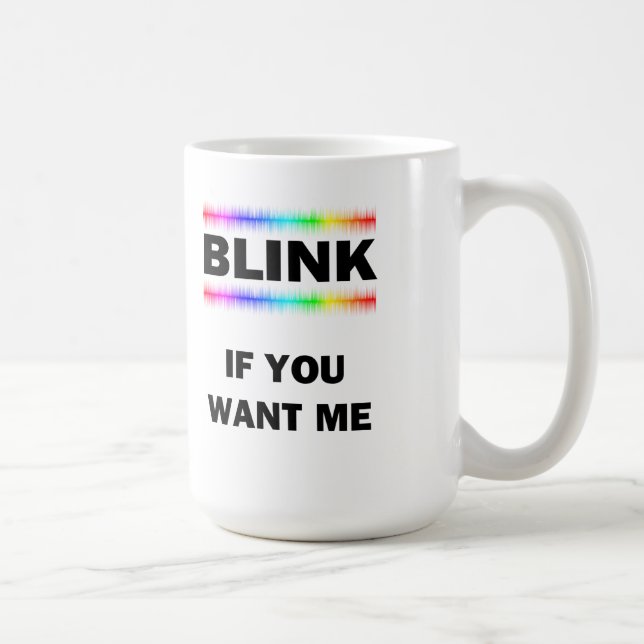 Blink If You Want Me Coffee Mug (Right)