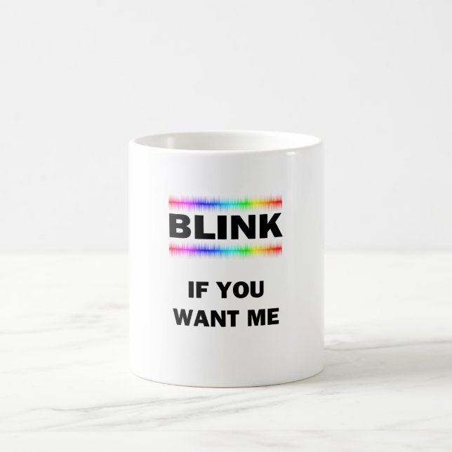 Blink If You Want Me Color Morph Mug (Center)