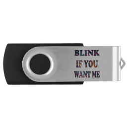 BLINK IF YOU WANT ME FLASH DRIVE