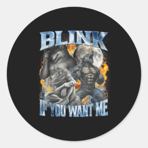 Blink If You Want Me Funny Alpha Wolf Bootleg Meme Classic Round Sticker
