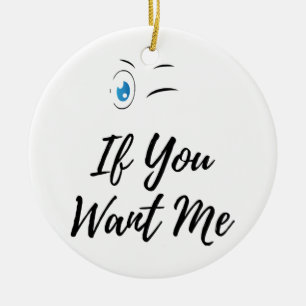 Blink if you want me funny men's ceramic ornament