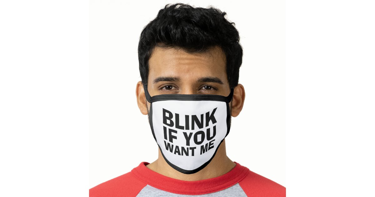 Blink If You Want Me Funny Quote Face Mask Zazzle Com