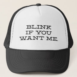 Blink If You Want Me Funny Trucker Hat