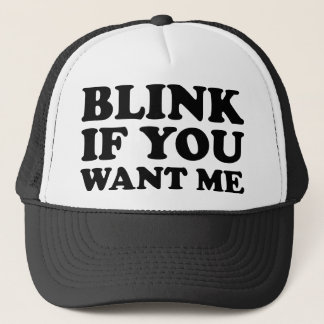 Blink If You Want Me Trucker Hat